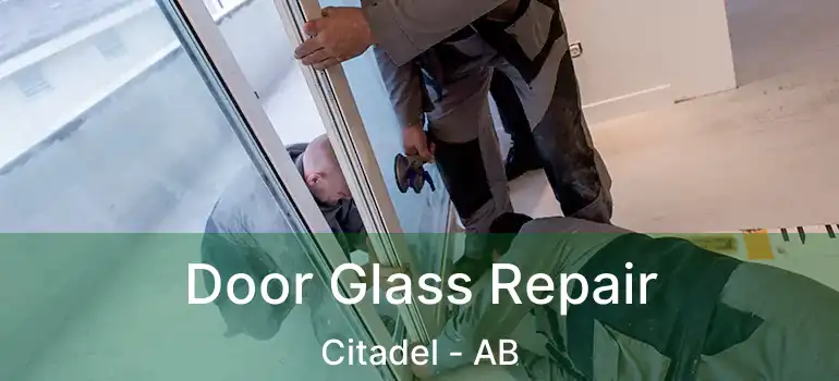  Door Glass Repair Citadel - AB