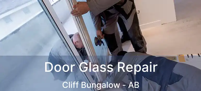  Door Glass Repair Cliff Bungalow - AB