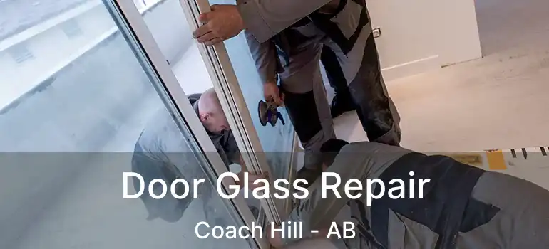  Door Glass Repair Coach Hill - AB