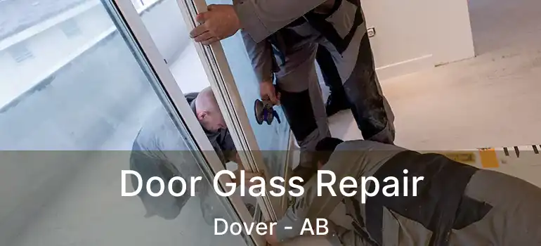  Door Glass Repair Dover - AB