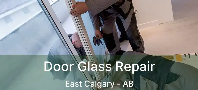  Door Glass Repair East Calgary - AB