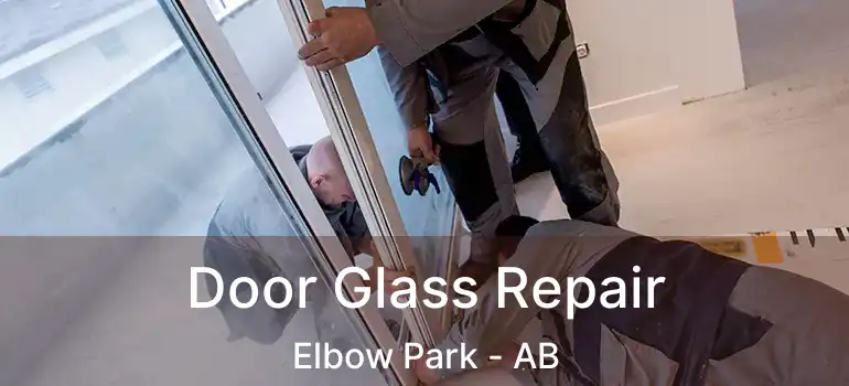  Door Glass Repair Elbow Park - AB