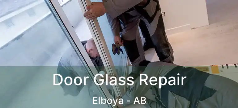  Door Glass Repair Elboya - AB