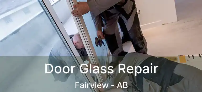  Door Glass Repair Fairview - AB