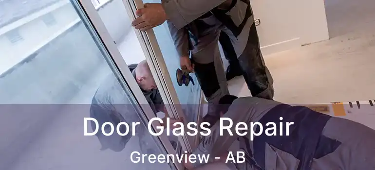  Door Glass Repair Greenview - AB