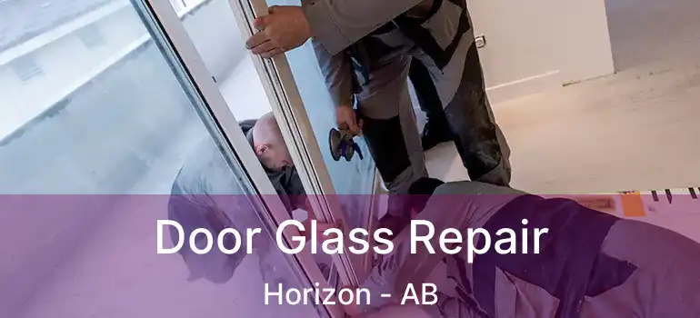  Door Glass Repair Horizon - AB