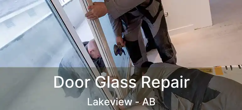  Door Glass Repair Lakeview - AB