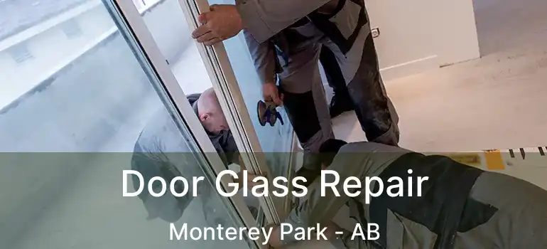  Door Glass Repair Monterey Park - AB