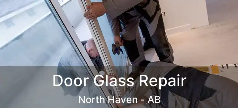  Door Glass Repair North Haven - AB