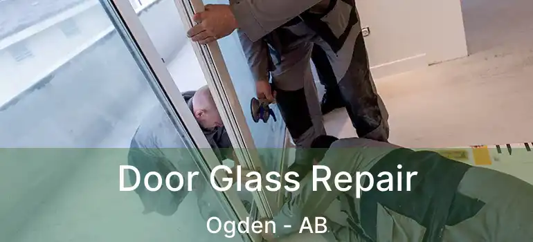  Door Glass Repair Ogden - AB