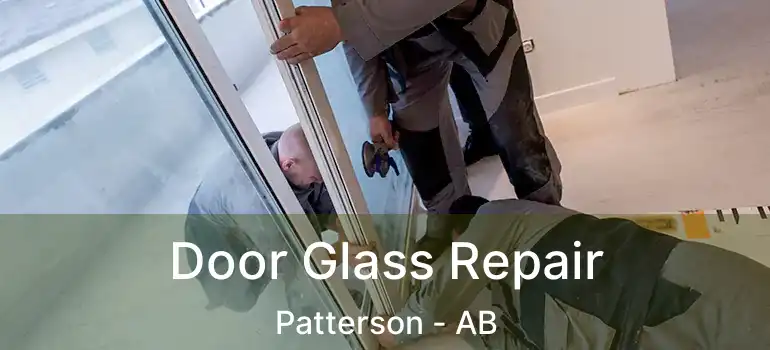  Door Glass Repair Patterson - AB