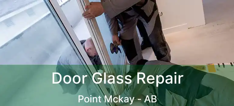  Door Glass Repair Point Mckay - AB