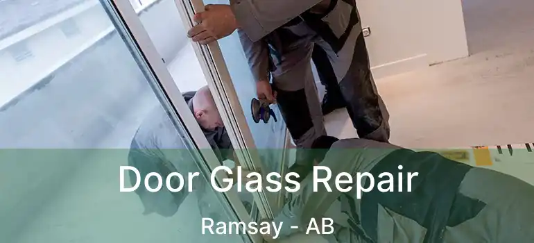  Door Glass Repair Ramsay - AB