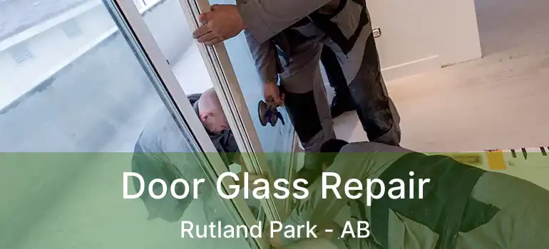  Door Glass Repair Rutland Park - AB