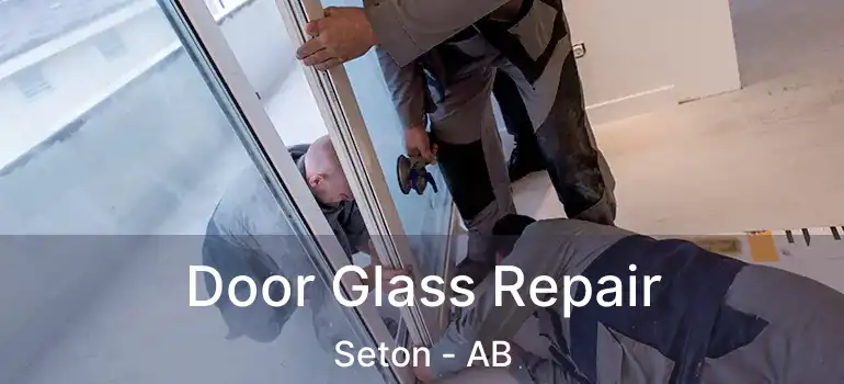  Door Glass Repair Seton - AB