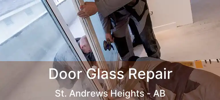  Door Glass Repair St. Andrews Heights - AB
