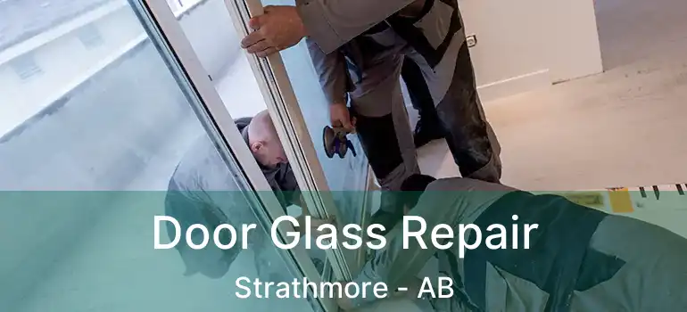  Door Glass Repair Strathmore - AB