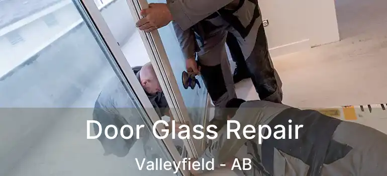  Door Glass Repair Valleyfield - AB