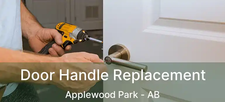  Door Handle Replacement Applewood Park - AB