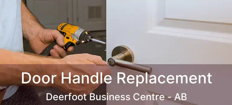 Door Handle Replacement Deerfoot Business Centre - AB
