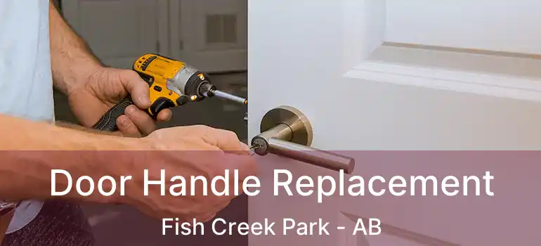  Door Handle Replacement Fish Creek Park - AB