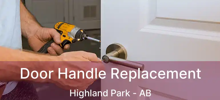  Door Handle Replacement Highland Park - AB