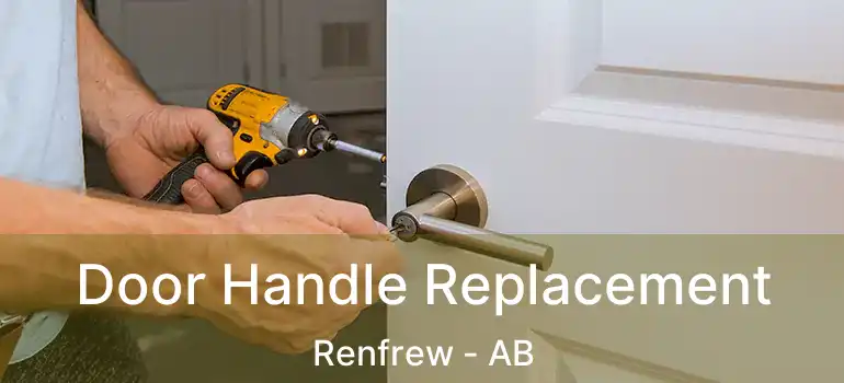  Door Handle Replacement Renfrew - AB