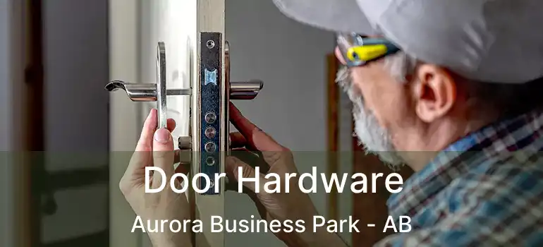 Door Hardware Aurora Business Park - AB