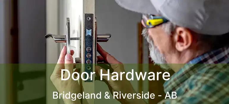  Door Hardware Bridgeland & Riverside - AB