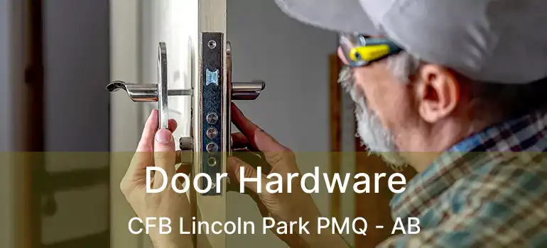  Door Hardware CFB Lincoln Park PMQ - AB
