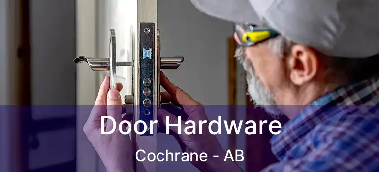 Door Hardware Cochrane - AB