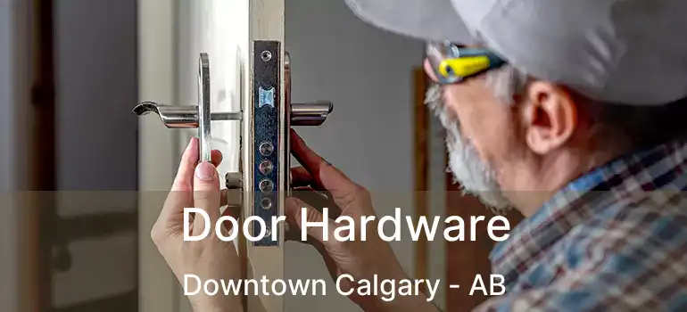  Door Hardware Downtown Calgary - AB