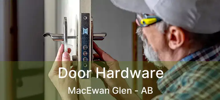  Door Hardware MacEwan Glen - AB