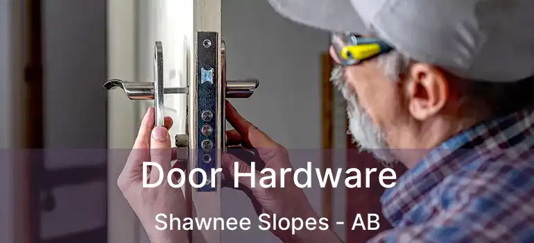 Door Hardware Shawnee Slopes - AB