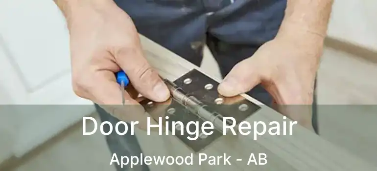  Door Hinge Repair Applewood Park - AB
