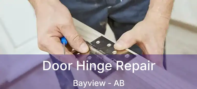  Door Hinge Repair Bayview - AB
