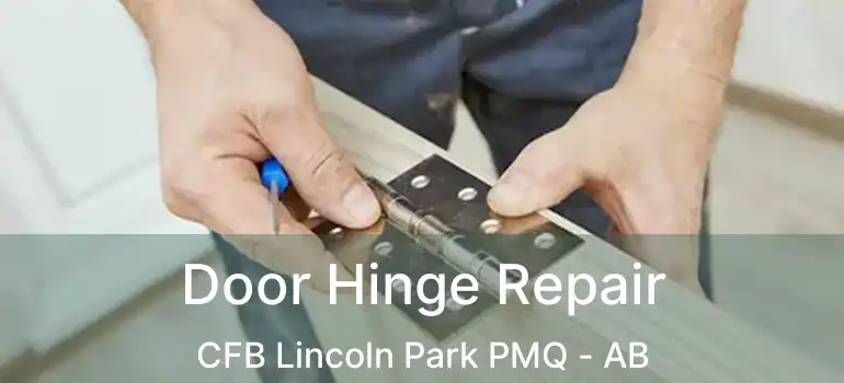  Door Hinge Repair CFB Lincoln Park PMQ - AB