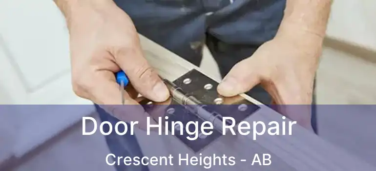  Door Hinge Repair Crescent Heights - AB