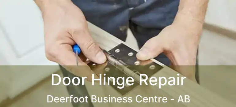  Door Hinge Repair Deerfoot Business Centre - AB