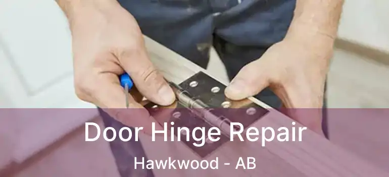  Door Hinge Repair Hawkwood - AB