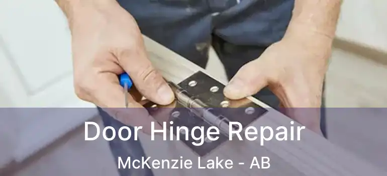  Door Hinge Repair McKenzie Lake - AB