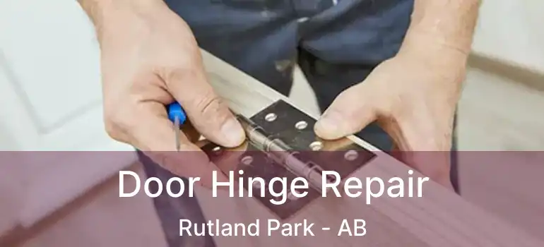  Door Hinge Repair Rutland Park - AB