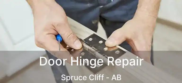  Door Hinge Repair Spruce Cliff - AB