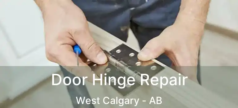  Door Hinge Repair West Calgary - AB