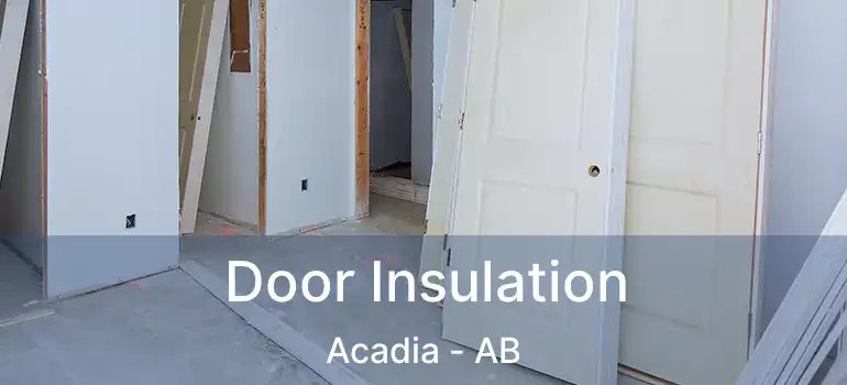  Door Insulation Acadia - AB