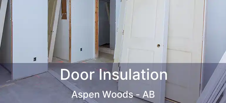  Door Insulation Aspen Woods - AB