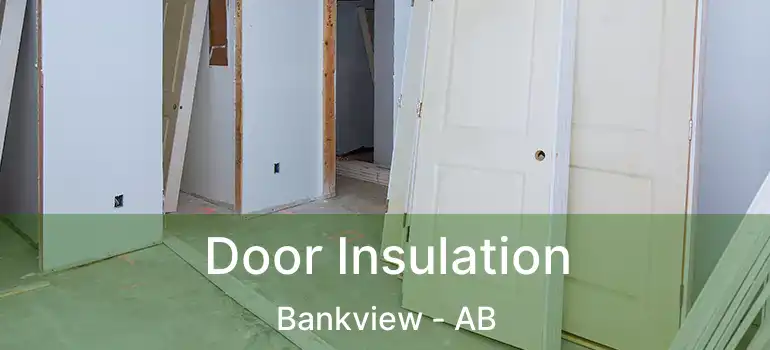  Door Insulation Bankview - AB