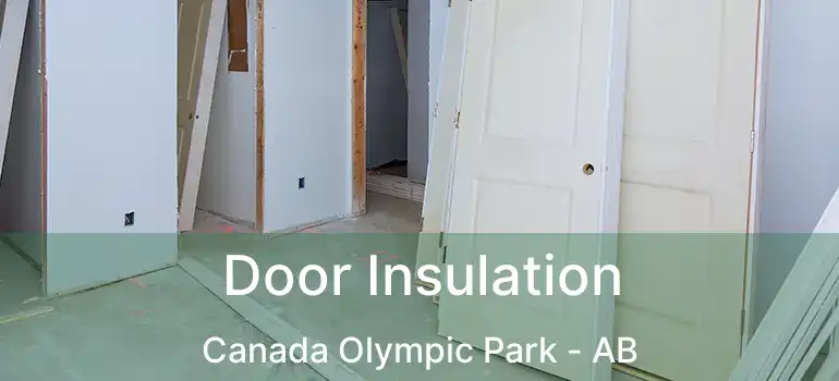  Door Insulation Canada Olympic Park - AB