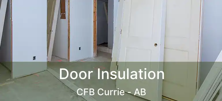  Door Insulation CFB Currie - AB