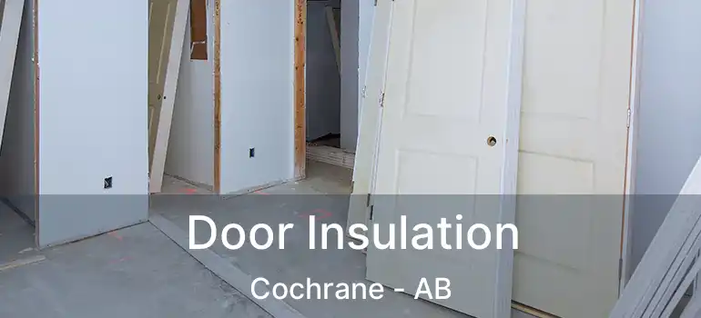  Door Insulation Cochrane - AB